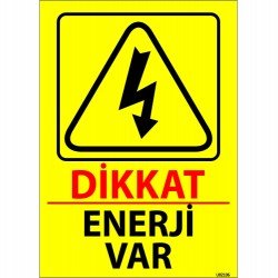 Dikkat Enerji Var Levhası 25x35 cm