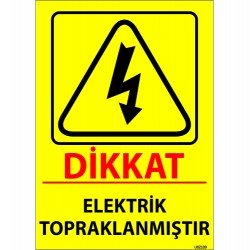 Dikkat Elektrik Topraklanmıştır Levhası 25x35 cm