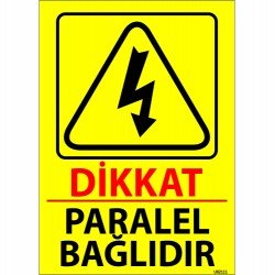 Dikkat Paralel Bağlıdır Levhası 25x35 cm