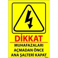 Dikkat Muhafazaları Açmadan Önce Ana Şalteri Kapat Levhası 25x35 cm
