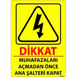 Dikkat Muhafazaları Açmadan Önce Ana Şalteri Kapat Levhası 25x35 cm