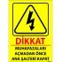 Dikkat Muhafazaları Açmadan Önce Ana Şalteri Kapat Levhası 25x35 cm
