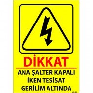 Dikkat Ana Şalter Kapalı İken Tesisat Gerilim Altında Levhası 25x35 cm