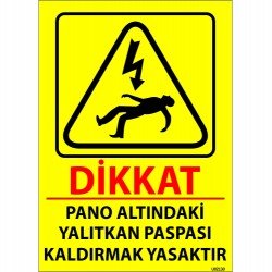 Dikkat Pano Altındaki Yalıtkan Paspası Kaldırmak Yasaktır Levhası 25x35 cm