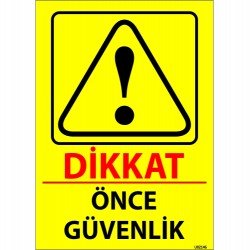 Dikkat Önce Güvenlik Levhası 25x35 cm