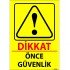 Dikkat Önce Güvenlik Levhası 25x35 cm
