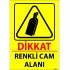 Dikkat Renkli Cam Alanı Levhası 25x35 cm
