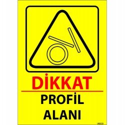 Dikkat Profil Alanı Levhası 25x35 cm