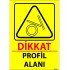 Dikkat Profil Alanı Levhası 25x35 cm