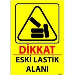 Dikkat Eski Lastik Alanı Levhası 25x35 cm