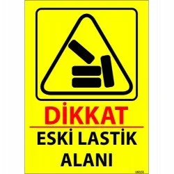 Dikkat Eski Lastik Alanı Levhası 25x35 cm