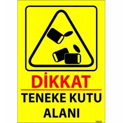Dikkat Teneke Kutu Alanı Levhası 25x35 cm