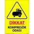 Dikkat Kompresör Odası Levhası 25x35 cm