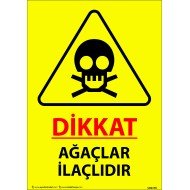 Dikkat Ağaçlar İlaçlıdır Levhası 25x35 cm