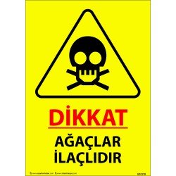 Dikkat Ağaçlar İlaçlıdır Levhası 25x35 cm