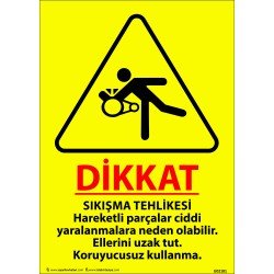 Sıkışma Tehlikesi Hareketli Parçalar Ciddi Yaralanmalara Neden Olabilir. Ellerini Uzak Tut. Koruyucusuz Kullanma. Levhası 25x35 cm