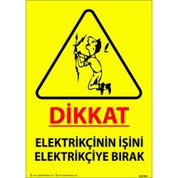 Dikkat Elektrikçinin İşini Elektrikçiye Bırak Levhası 25x35 cm