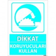 Dikkat Koruyucuları Kullan Levhası 25x35 cm