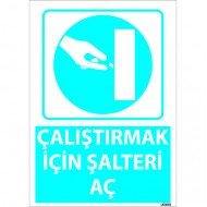 Dikkat Çalıştırmak İçin Şalteri Aç Levhası 25x35 cm