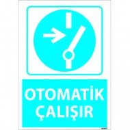 Dikkat Otomatik Çalışır Levhası 25x35 cm