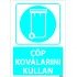 Dikkat Çöp Kovalarını Kullan Levhası 25x35 cm