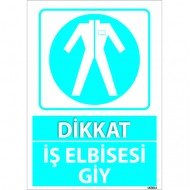 Dikkat İş Elbisesi Giy Levhası 25x35 cm