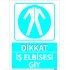 Dikkat İş Elbisesi Giy Levhası 25x35 cm
