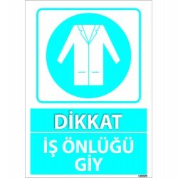 Dikkat İş Önlüğünü Giy Levhası 25x35 cm