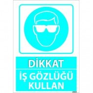 Dikkat İş Gözlüğü Kullan Levhası 25x35 cm
