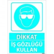 Dikkat İş Gözlüğü Kullan Levhası 25x35 cm