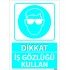 Dikkat İş Gözlüğü Kullan Levhası 25x35 cm