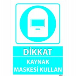 Dikkat Kaynak Maskesi Kullan Levhası 25x35 cm
