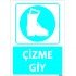 Dikkat Çizme Giy Levhası 25x35 cm