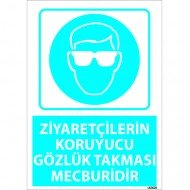 Dikkat Ziyaretçilerin Koruyucu Gözlük Takması Mecburidir Levhası 25x35 cm