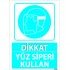 Dikkat Yüz Siperi Kullan Levhası 25x35 cm
