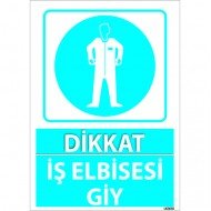 Dikkat İş Elbisesi Giy Levhası 25x35 cm
