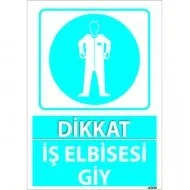 Dikkat İş Elbisesi Giy Levhası 25x35 cm