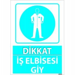 Dikkat İş Elbisesi Giy Levhası 25x35 cm