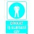 Dikkat İş Elbisesi Giy Levhası 25x35 cm
