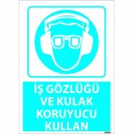 Dikkat İş Gözlüğü Ve Kulak Koruyucu Kullan Levhası 25x35 cm