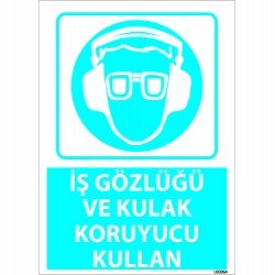 Dikkat İş Gözlüğü Ve Kulak Koruyucu Kullan Levhası 25x35 cm