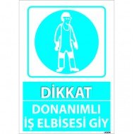 Dikkat Donanımlı İş Elbisesi Giy Levhası 25x35 cm