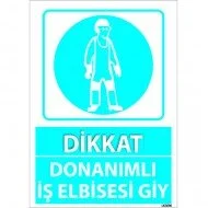Dikkat Donanımlı İş Elbisesi Giy Levhası 25x35 cm