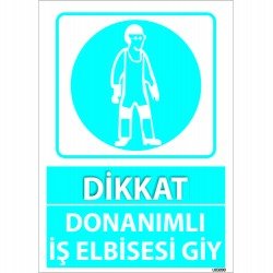 Dikkat Donanımlı İş Elbisesi Giy Levhası 25x35 cm