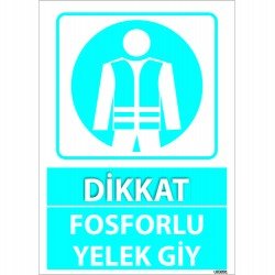 Dikkat Fosforlu Yelek Giy Levhası 25x35 cm