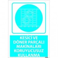 Kesici Ve Döner Parçalı Makinaları Koruyucusuz Kullanma Levhası 25x35 cm