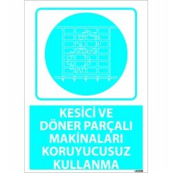 Kesici Ve Döner Parçalı Makinaları Koruyucusuz Kullanma Levhası 25x35 cm