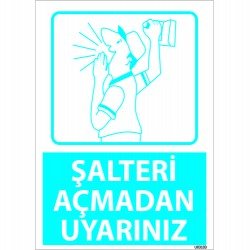 Şalteri Açmadan Uyarınız Levhası 25x35 cm