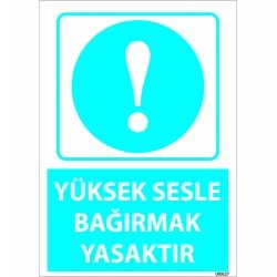 Yüksek Sesle Bağırmak Yasaktır Levhası 25x35 cm