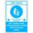 Çöp Torbalarını Yere Bırakmak Yerine Çöp Kutusuna Atınız Levhası 25x35 cm